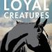 Loyal Creatures