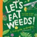 Let's Eat Weeds!: A kids' guide to foraging