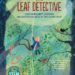 The Leaf Detective : How Margaret Lowman Uncovered Secrets in the Rainforest