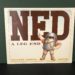 Ned: A Leg End - A Thoroughly Misleading Account of His Life and Times