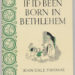 If I’d Been Born in Bethlehem