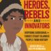 Heroes, Rebels and Innovators: Inspiring Aboriginal and Torres Strait Islander People from History