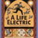 A Life Electric: The Story of Nikola Tesla