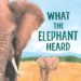 What the Elephant Heard