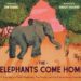 The Elephants Come Home